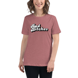 Bad Bitches - White on Black Type - Women's Relaxed Tee
